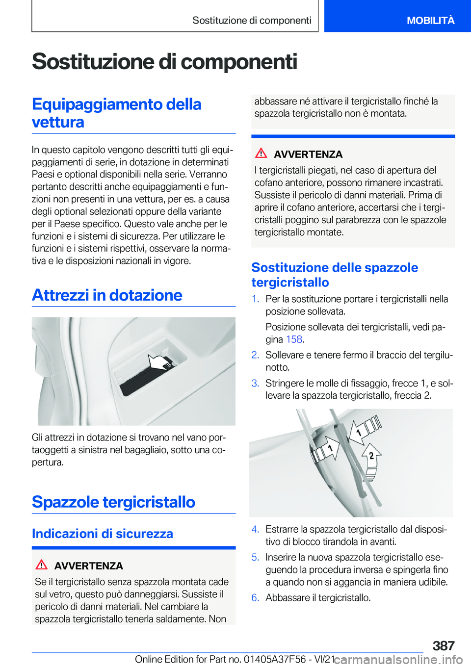 BMW M3 2022  Libretti Di Uso E manutenzione (in Italian) �S�o�s�t�i�t�u�z�i�o�n�e��d�i��c�o�m�p�o�n�e�n�t�i�E�q�u�i�p�a�g�g�i�a�m�e�n�t�o��d�e�l�l�a�v�e�t�t�u�r�a
�I�n��q�u�e�s�t�o��c�a�p�i�t�o�l�o��v�e�n�g�o�n�o��d�e�s�c�r�i�t�t�i��t�u�t�t�i��g�l�