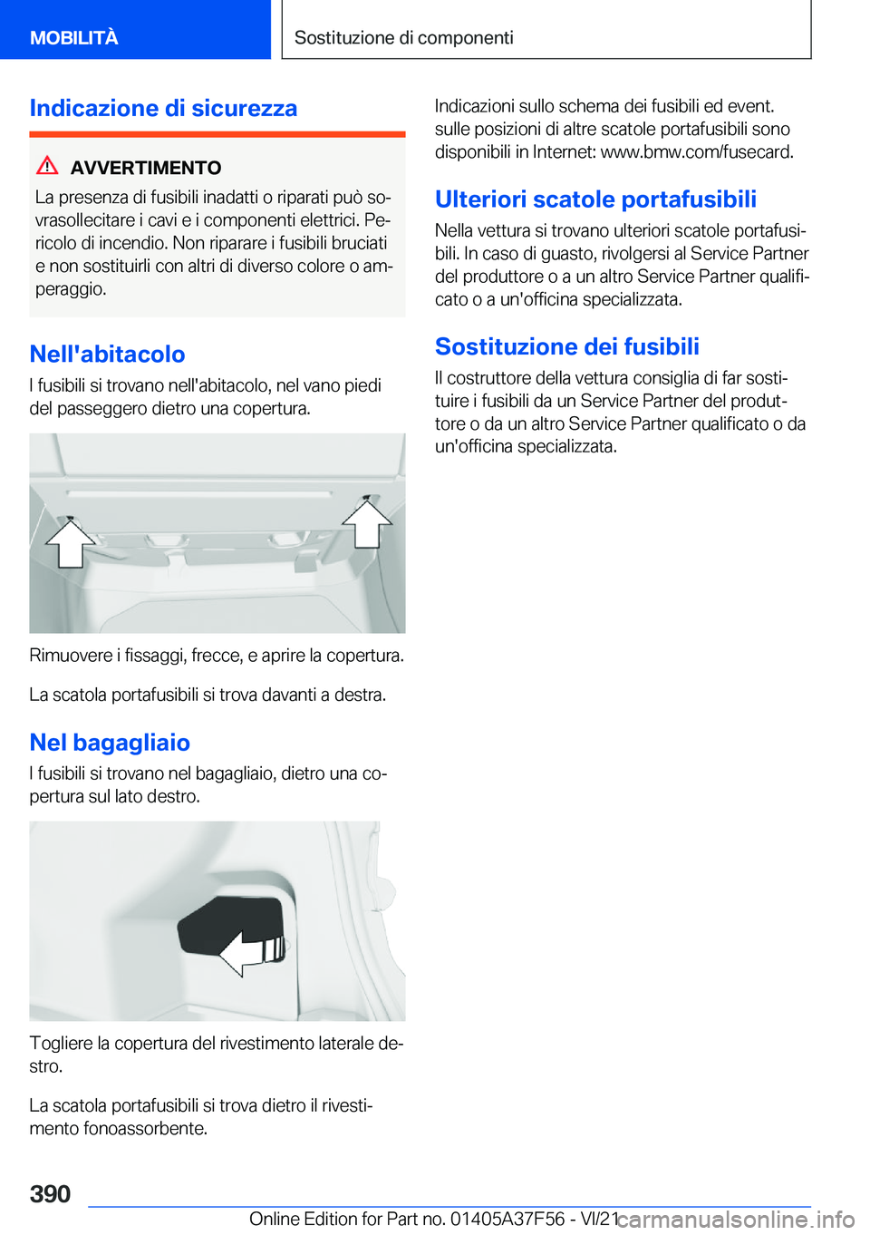 BMW M3 2022  Libretti Di Uso E manutenzione (in Italian) �I�n�d�i�c�a�z�i�o�n�e��d�i��s�i�c�u�r�e�z�z�a
�A�V�V�E�R�T�I�M�E�N�T�O
�L�a��p�r�e�s�e�n�z�a��d�i��f�u�s�i�b�i�l�i��i�n�a�d�a�t�t�i��o��r�i�p�a�r�a�t�i��p�u�