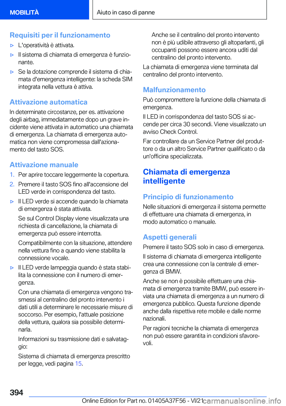 BMW M3 2022  Libretti Di Uso E manutenzione (in Italian) �R�e�q�u�i�s�i�t�i��p�e�r��i�l��f�u�n�z�i�o�n�a�m�e�n�t�o'x�L�'�o�p�e�r�a�t�i�v�i�t�