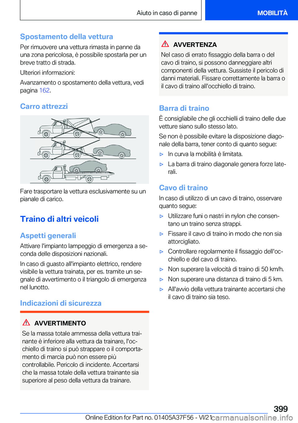 BMW M3 2022  Libretti Di Uso E manutenzione (in Italian) �S�p�o�s�t�a�m�e�n�t�o��d�e�l�l�a��v�e�t�t�u�r�a�P�e�r��r�i�m�u�o�v�e�r�e��u�n�a��v�e�t�t�u�r�a��r�i�m�a�s�t�a��i�n��p�a�n�n�e��d�a
�u�n�a��z�o�n�a��p�e�r�i�c�o�l�o�s�a�,��è��p�o�s�s�i�b
