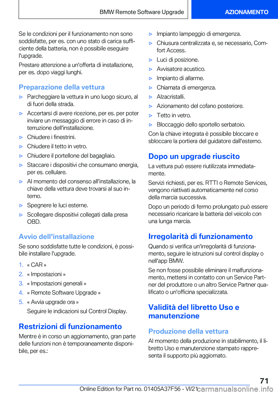 BMW M3 2022  Libretti Di Uso E manutenzione (in Italian) �S�e��l�e��c�o�n�d�i�z�i�o�n�i��p�e�r��i�l��f�u�n�z�i�o�n�a�m�e�n�t�o��n�o�n��s�o�n�o�s�o�d�d�i�s�f�a�t�t�e�,��p�e�r��e�s�.��c�o�n��u�n�o��s�t�a�t�o��d�i��c�a�r�i�c�a��s�u�f�f�iª
�c�i