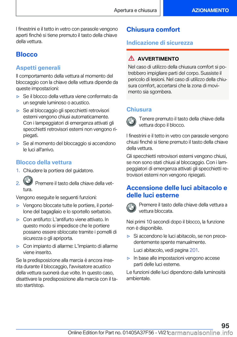 BMW M3 2022  Libretti Di Uso E manutenzione (in Italian) �I��f�i�n�e�s�t�r�i�n�i��e��i�l��t�e�t�t�o��i�n��v�e�t�r�o��c�o�n��p�a�r�a�s�o�l�e��v�e�n�g�o�n�o
�a�p�e�r�t�i��f�i�n�c�h�é��s�i��t�i�e�n�e��p�r�e�m�u�t�o��i�l��t�a�s�t�o��d�e�l�l�a�