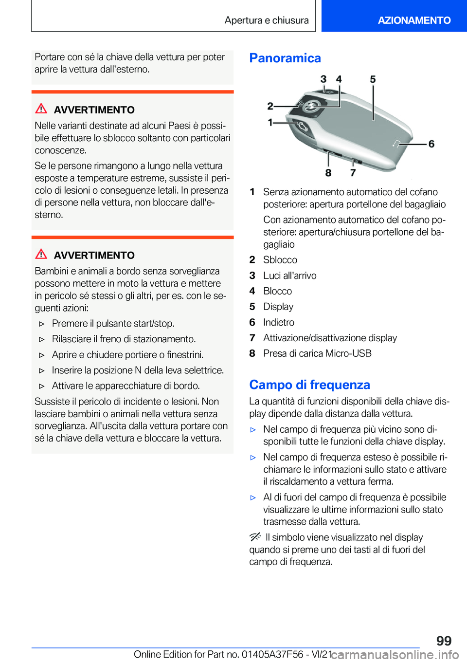 BMW M3 2022  Libretti Di Uso E manutenzione (in Italian) �P�o�r�t�a�r�e��c�o�n��s�é��l�a��c�h�i�a�v�e��d�e�l�l�a��v�e�t�t�u�r�a��p�e�r��p�o�t�e�r
�a�p�r�i�r�e��l�a��v�e�t�t�u�r�a��d�a�l�l�'�e�s�t�e�r�n�o�.
�A�V�V�E�R�T�I�M�E�N�T�O
�N�e�l�l�e