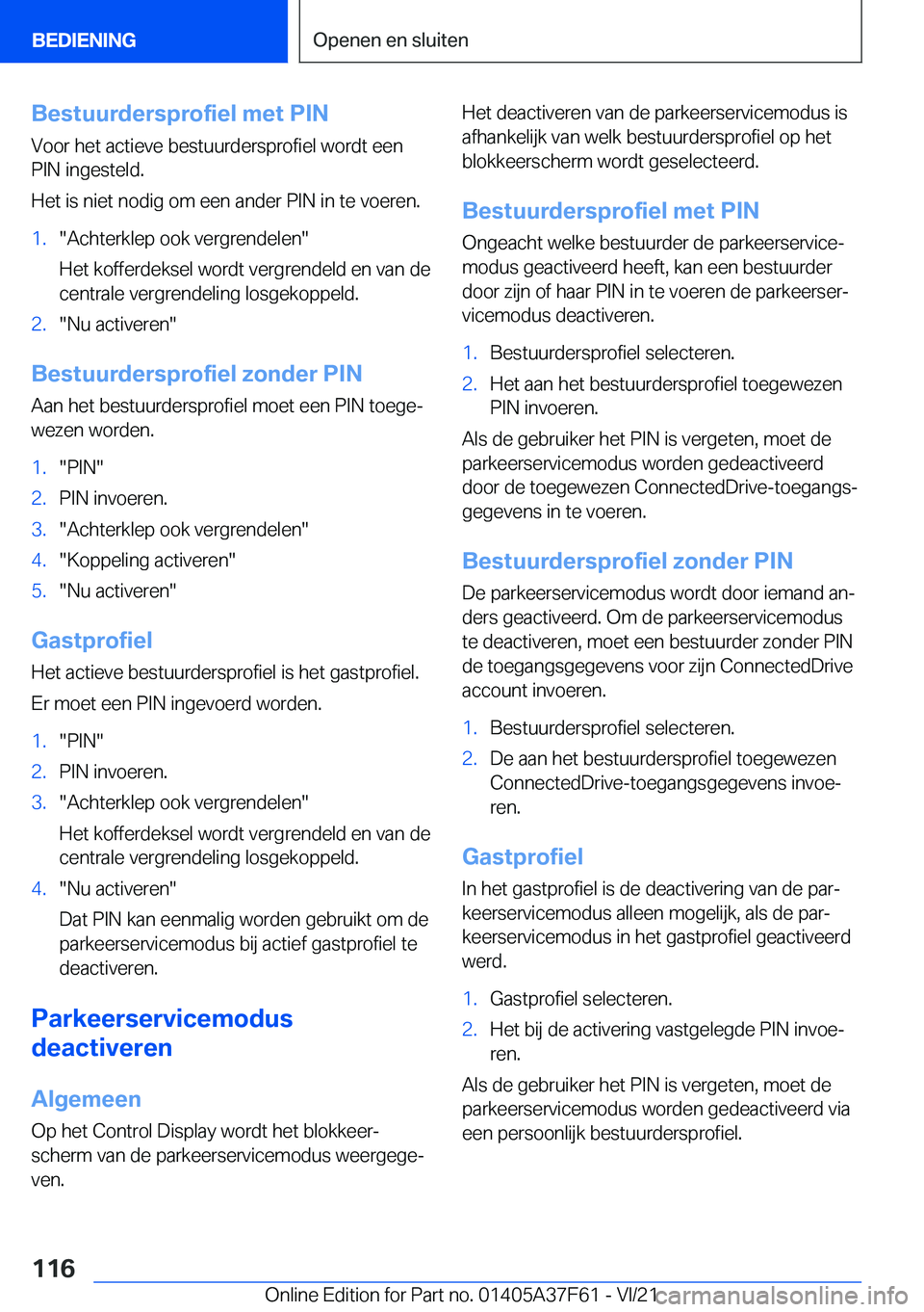 BMW M3 2022  Instructieboekjes (in Dutch) �B�e�s�t�u�u�r�d�e�r�s�p�r�o�f�i�e�l��m�e�t��P�I�N
�V�o�o�r��h�e�t��a�c�t�i�e�v�e��b�e�s�t�u�u�r�d�e�r�s�p�r�o�f�i�e�l��w�o�r�d�t��e�e�n
�P�I�N��i�n�g�e�s�t�e�l�d�.
�H�e�t��i�s��n�i�e�t��n�