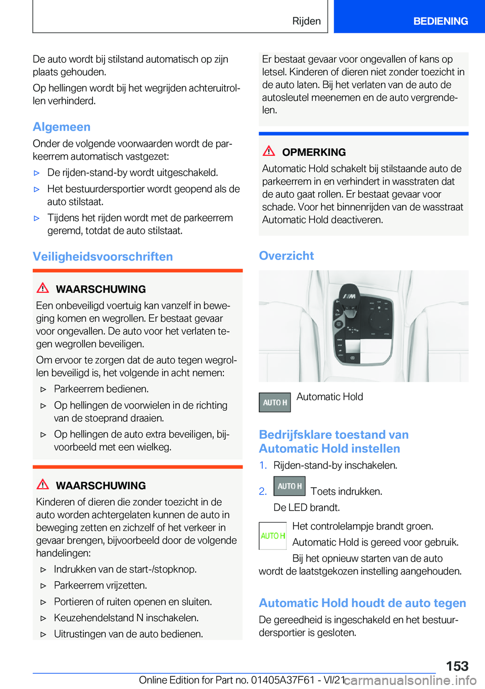 BMW M3 2022  Instructieboekjes (in Dutch) �D�e��a�u�t�o��w�o�r�d�t��b�i�j��s�t�i�l�s�t�a�n�d��a�u�t�o�m�a�t�i�s�c�h��o�p��z�i�j�n
�p�l�a�a�t�s��g�e�h�o�u�d�e�n�.
�O�p��h�e�l�l�i�n�g�e�n��w�o�r�d�t��b�i�j��h�e�t��w�e�g�r�i�j�d�e�n