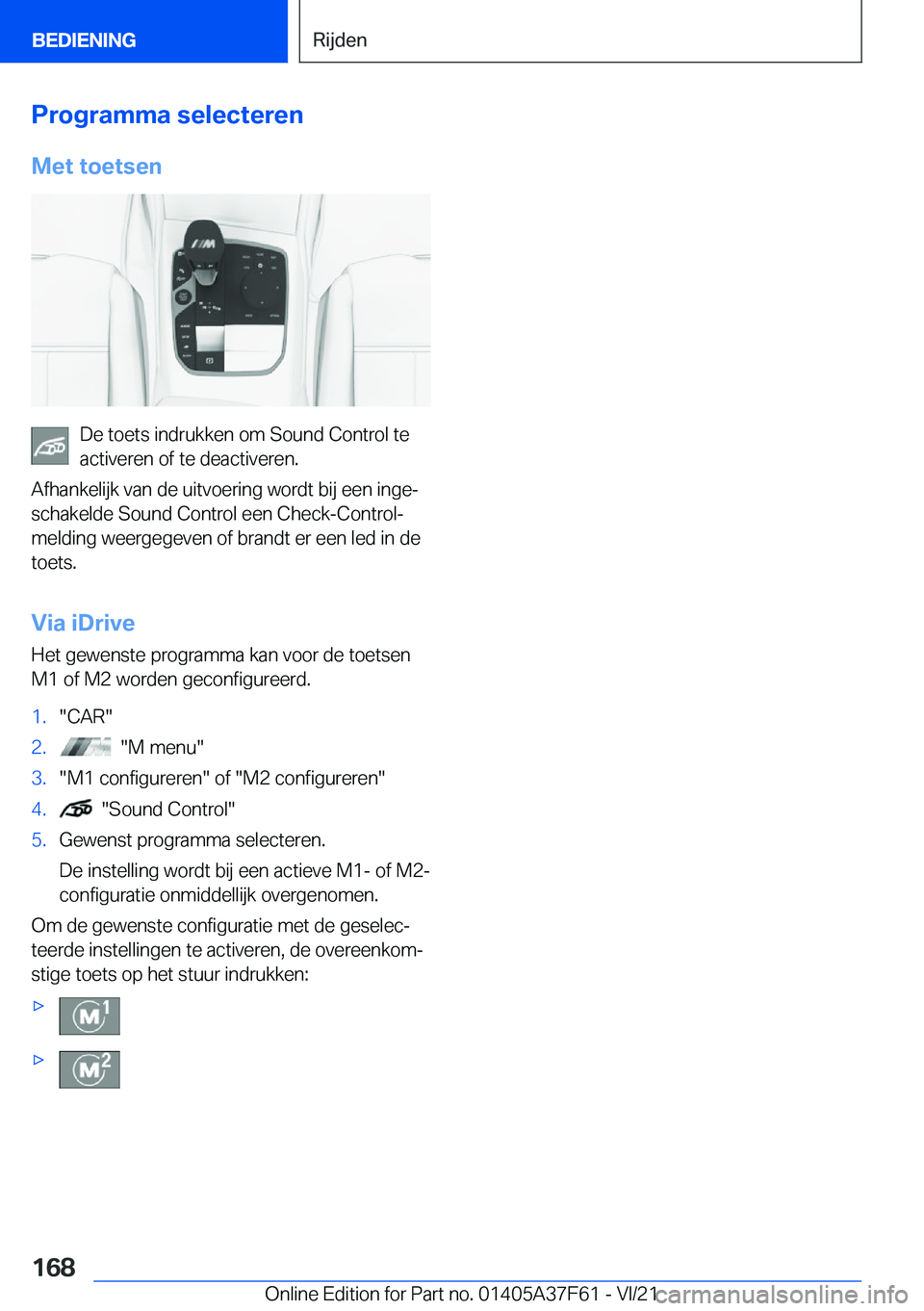 BMW M3 2022  Instructieboekjes (in Dutch) �P�r�o�g�r�a�m�m�a��s�e�l�e�c�t�e�r�e�n�M�e�t��t�o�e�t�s�e�n
�D�e��t�o�e�t�s��i�n�d�r�u�k�k�e�n��o�m��S�o�u�n�d��C�o�n�t�r�o�l��t�e
�a�c�t�i�v�e�r�e�n��o�f��t�e��d�e�a�c�t�i�v�e�r�e�n�.
�A�