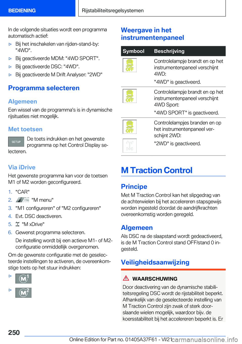 BMW M3 2022  Instructieboekjes (in Dutch) �I�n��d�e��v�o�l�g�e�n�d�e��s�i�t�u�a�t�i�e�s��w�o�r�d�t��e�e�n��p�r�o�g�r�a�m�m�a
�a�u�t�o�m�a�t�i�s�c�h��a�c�t�i�e�f�:'x�B�i�j��h�e�t��i�n�s�c�h�a�k�e�l�e�n��v�a�n��r�i�j�d�e�n�-�s�t�