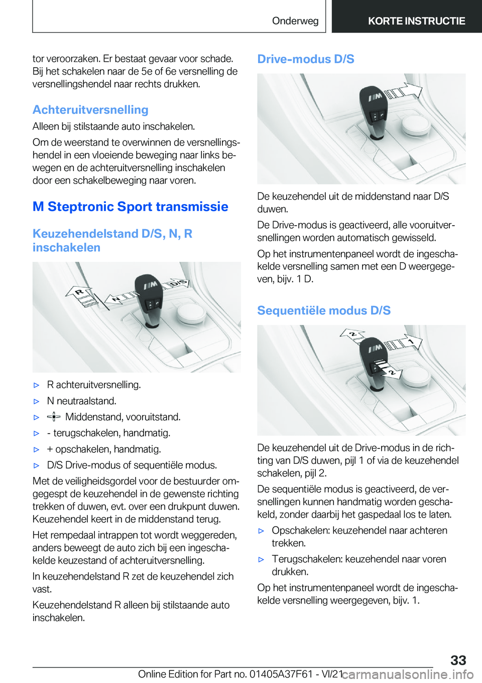 BMW M3 2022  Instructieboekjes (in Dutch) �t�o�r��v�e�r�o�o�r�z�a�k�e�n�.��E�r��b�e�s�t�a�a�t��g�e�v�a�a�r��v�o�o�r��s�c�h�a�d�e�.
�B�i�j��h�e�t��s�c�h�a�k�e�l�e�n��n�a�a�r��d�e��5�e��o�f��6�e��v�e�r�s�n�e�l�l�i�n�g��d�e
�v�e�r