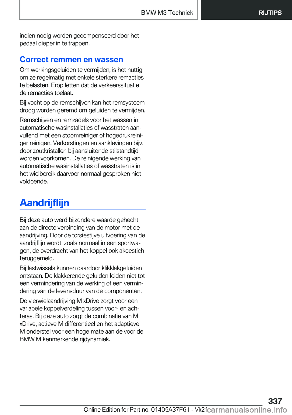 BMW M3 2022  Instructieboekjes (in Dutch) �i�n�d�i�e�n��n�o�d�i�g��w�o�r�d�e�n��g�e�c�o�m�p�e�n�s�e�e�r�d��d�o�o�r��h�e�t�p�e�d�a�a�l��d�i�e�p�e�r��i�n��t�e��t�r�a�p�p�e�n�.
�C�o�r�r�e�c�t��r�e�m�m�e�n��e�n��w�a�s�s�e�n
�O�m��w�e