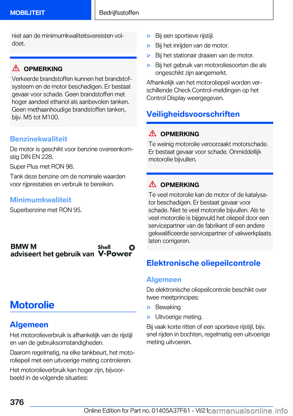 BMW M3 2022  Instructieboekjes (in Dutch) �n�i�e�t��a�a�n��d�e��m�i�n�i�m�u�m�k�w�a�l�i�t�e�i�t�s�v�e�r�e�i�s�t�e�n��v�o�lj�d�o�e�t�.
�O�P�M�E�R�K�I�N�G
�V�e�r�k�e�e�r�d�e��b�r�a�n�d�s�t�o�f�f�e�n��k�u�n�n�e�n��h�e�t��b�r�a�n�d�s�t�o