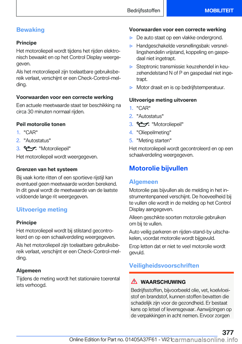 BMW M3 2022  Instructieboekjes (in Dutch) �B�e�w�a�k�i�n�g�P�r�i�n�c�i�p�e
�H�e�t��m�o�t�o�r�o�l�i�e�p�e�i�l��w�o�r�d�t��t�i�j�d�e�n�s��h�e�t��r�i�j�d�e�n��e�l�e�k�t�r�oj �n�i�s�c�h��b�e�w�a�a�k�t��e�n��o�p��h�e�t��C�o�n�t�r�o�l�