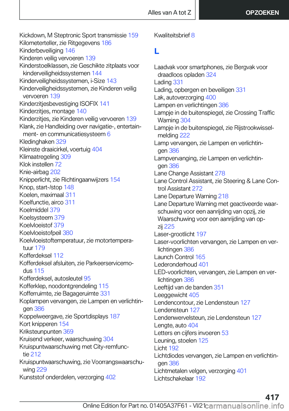 BMW M3 2022  Instructieboekjes (in Dutch) �K�i�c�k�d�o�w�n�,��M��S�t�e�p�t�r�o�n�i�c��S�p�o�r�t��t�r�a�n�s�m�i�s�s�i�e��1�5�9�
�K�i�l�o�m�e�t�e�r�t�e�l�l�e�r�,��z�i�e��R�i�t�g�e�g�e�v�e�n�s� �1�8�6�
�K�i�n�d�e�r�b�e�v�e�i�l�i�g�i�n�