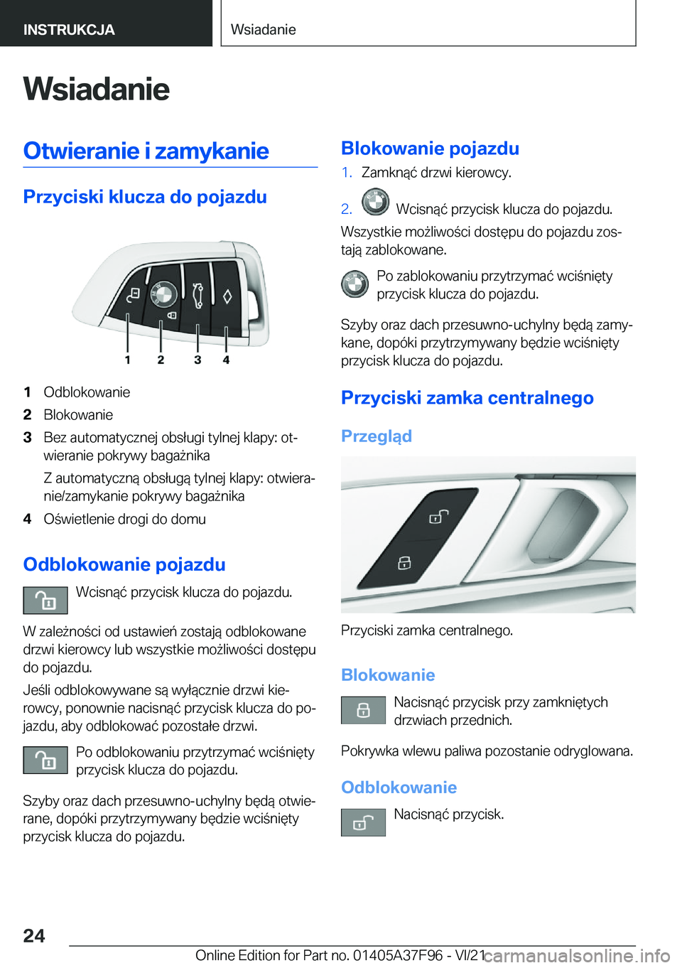 BMW M3 2022  Instrukcja obsługi (in Polish) �W�s�i�a�d�a�n�i�e�O�t�w�i�e�r�a�n�i�e��i��z�a�m�y�k�a�n�i�e
�P�r�z�y�c�i�s�k�i��k�l�u�c�z�a��d�o��p�o�j�a�z�d�u
�1�O�d�b�l�o�k�o�w�a�n�i�e�2�B�l�o�k�o�w�a�n�i�e�3�B�e�z��a�u�t�o�m�a�t�y�c�z�n�e