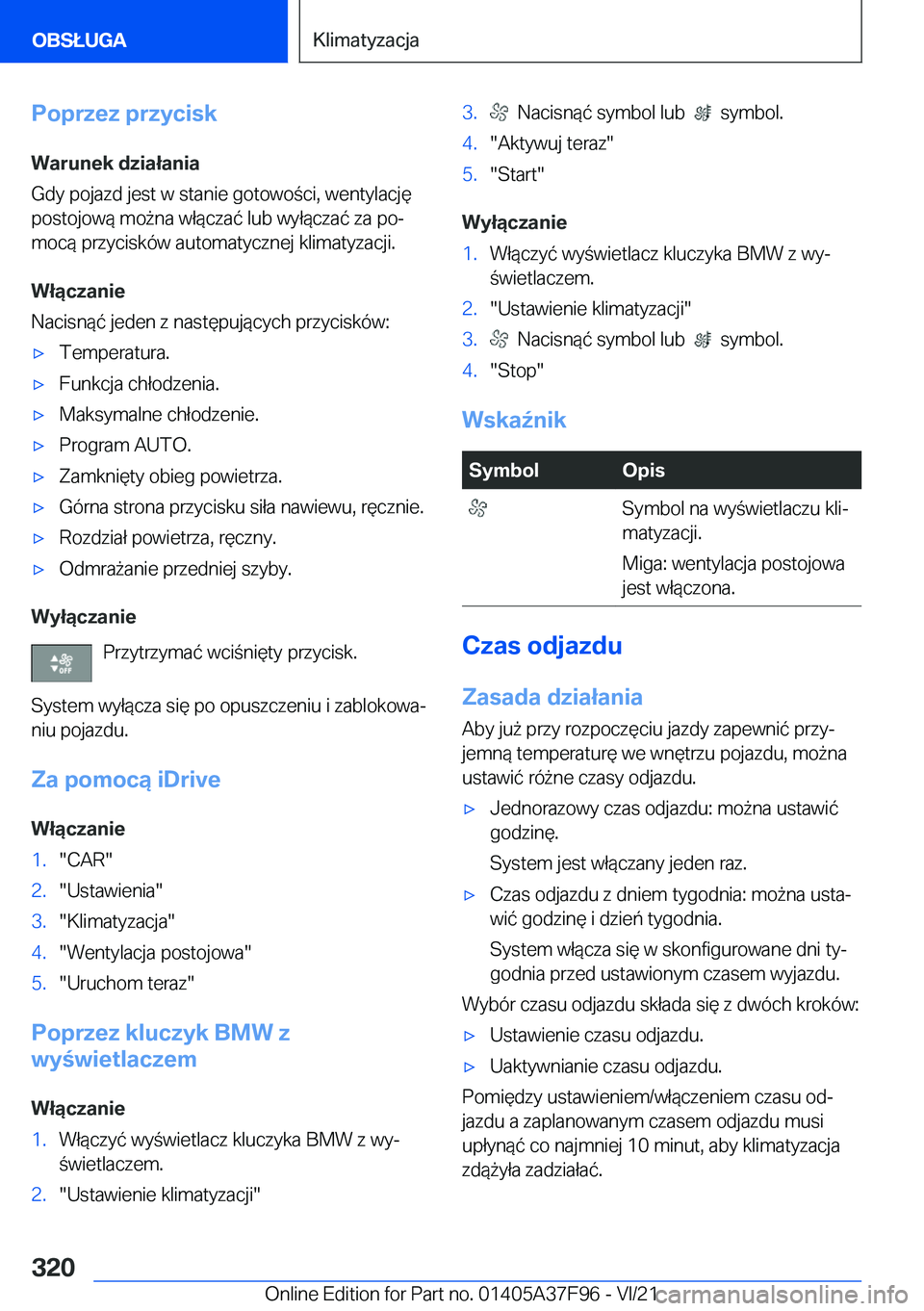 BMW M3 2022  Instrukcja obsługi (in Polish) �P�o�p�r�z�e�z��p�r�z�y�c�i�s�k
�W�a�r�u�n�e�k��d�z�i�a�ł�a�n�i�a
�G�d�y��p�o�j�a�z�d��j�e�s�t��w��s�t�a�n�i�e��g�o�t�o�w�o�c�i�,��w�e�n�t�y�l�a�c�j�