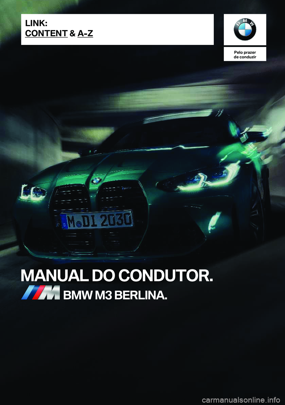 BMW M3 2022  Manual do condutor (in Portuguese) �P�e�l�o��p�r�a�z�e�r
�d�e��c�o�n�d�u�z�i�r
�M�A�N�U�A�L��D�O��C�O�N�D�U�T�O�R�.�B�M�W��M�3��B�E�R�L�I�N�A�.�L�I�N�K�:
�C�O�N�T�E�N�T��&��A�-�Z�O�n�l�i�n�e��E�d�i�t�i�o�n��f�o�r��P�a�r�t��