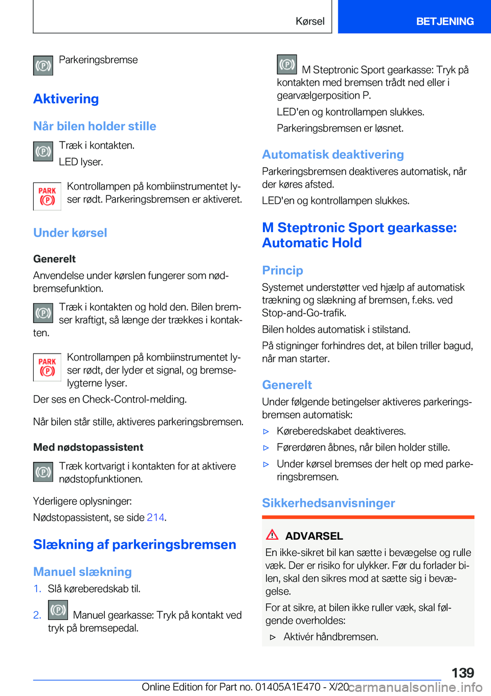 BMW M3 2021  InstruktionsbØger (in Danish) �P�a�r�k�e�r�i�n�g�s�b�r�e�m�s�e
�A�k�t�i�v�e�r�i�n�g �N�å�r��b�i�l�e�n��h�o�l�d�e�r��s�t�i�l�l�e �T�r�æ�k��i��k�o�n�t�a�k�t�e�n�.
�L�E�D��l�y�s�e�r�.
�K�o�n�t�r�o�l�l�a�m�p�e�n��p�å��k�o�m