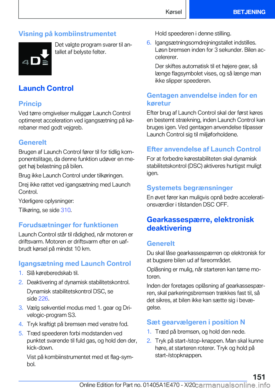 BMW M3 2021  InstruktionsbØger (in Danish) �V�i�s�n�i�n�g��p�å��k�o�m�b�i�i�n�s�t�r�u�m�e�n�t�e�t�D�e�t��v�a�l�g�t�e��p�r�o�g�r�a�m��s�v�a�r�e�r��t�i�l��a�nj�t�a�l�l�e�t��a�f��b�e�l�y�s�t�e��f�e�l�t�e�r�.
�L�a�u�n�c�h��C�o�n�t�r�o