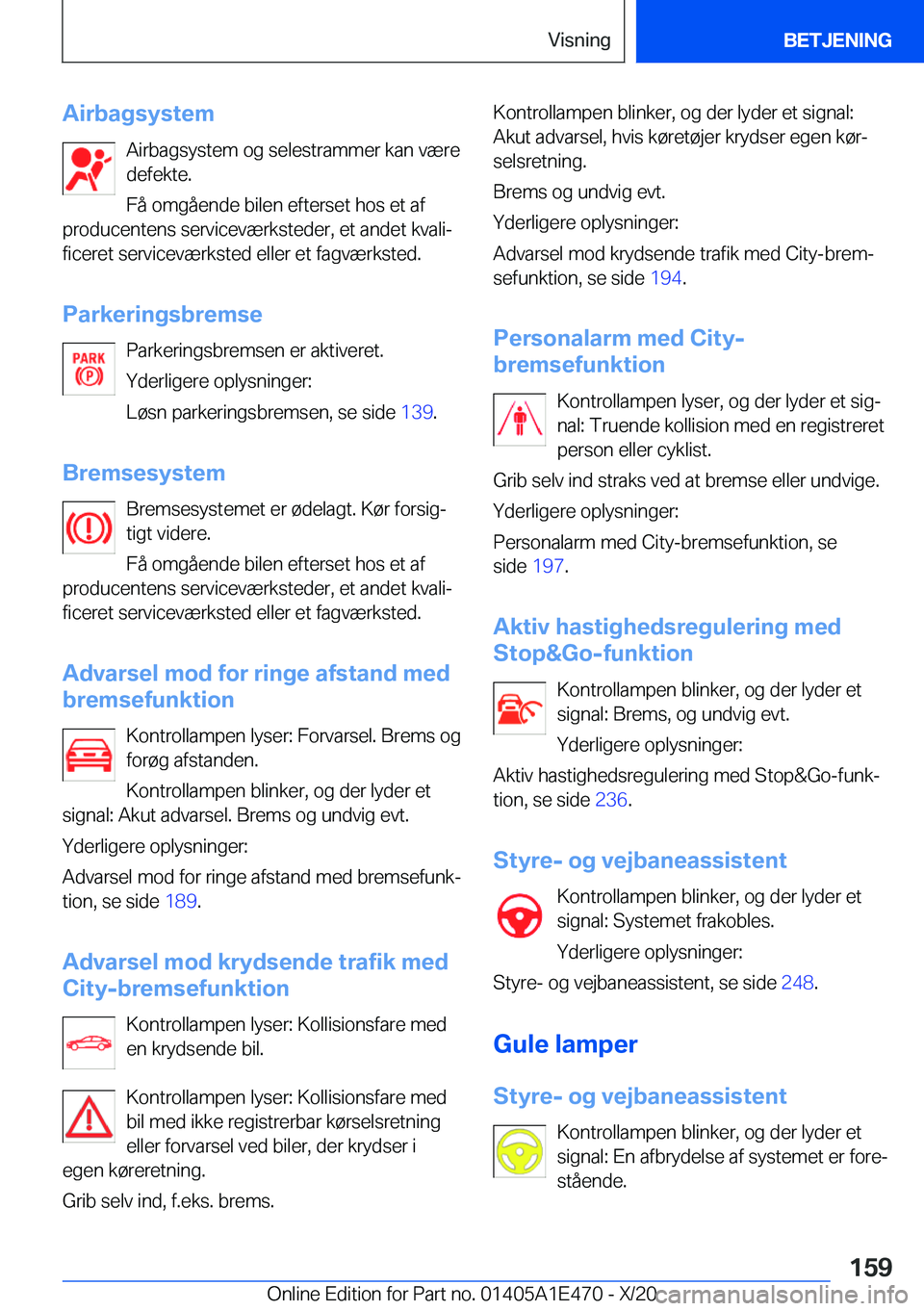 BMW M3 2021  InstruktionsbØger (in Danish) �A�i�r�b�a�g�s�y�s�t�e�m�A�i�r�b�a�g�s�y�s�t�e�m��o�g��s�e�l�e�s�t�r�a�m�m�e�r��k�a�n��v�æ�r�e
�d�e�f�e�k�t�e�.
�F�å��o�m�g�å�e�n�d�e��b�i�l�e�n��e�f�t�e�r�s�e�t��h�o�s��e�t��a�f
�p�r�o�d