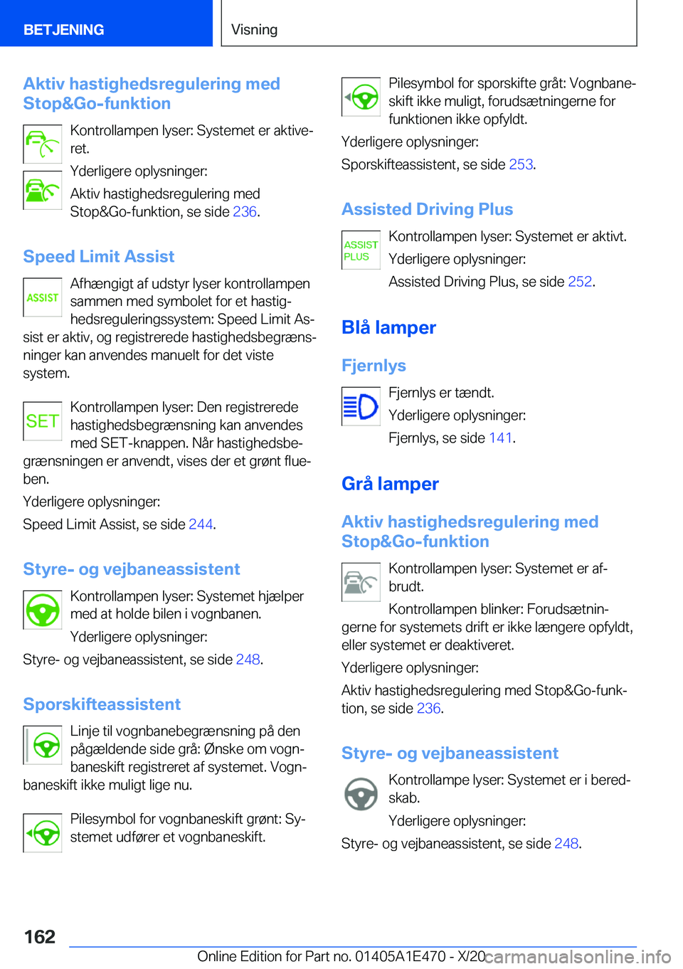 BMW M3 2021  InstruktionsbØger (in Danish) �A�k�t�i�v��h�a�s�t�i�g�h�e�d�s�r�e�g�u�l�e�r�i�n�g��m�e�d
�S�t�o�p�&�G�o�-�f�u�n�k�t�i�o�n
�K�o�n�t�r�o�l�l�a�m�p�e�n��l�y�s�e�r�:��S�y�s�t�e�m�e�t��e�r��a�k�t�i�v�ej
�r�e�t�.
�Y�d�e�r�l�i�g�e