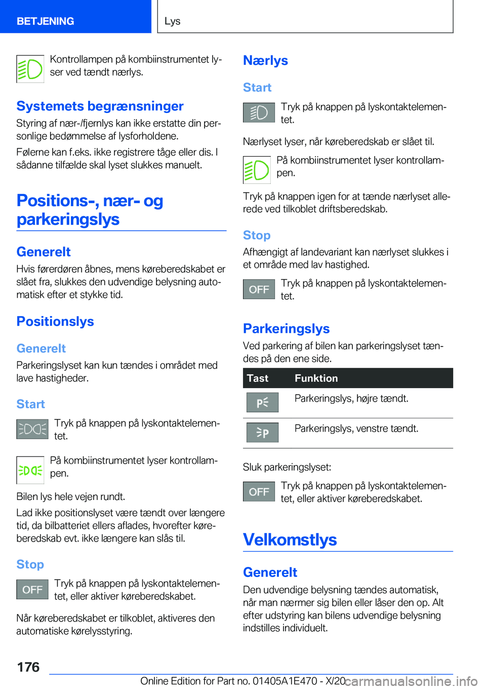 BMW M3 2021  InstruktionsbØger (in Danish) �K�o�n�t�r�o�l�l�a�m�p�e�n��p�å��k�o�m�b�i�i�n�s�t�r�u�m�e�n�t�e�t��l�yj
�s�e�r��v�e�d��t�æ�n�d�t��n�æ�r�l�y�s�.
�S�y�s�t�e�m�e�t�s��b�e�g�r�æ�n�s�n�i�n�g�e�r �S�t�y�r�i�n�g��a�f��n�æ�r
