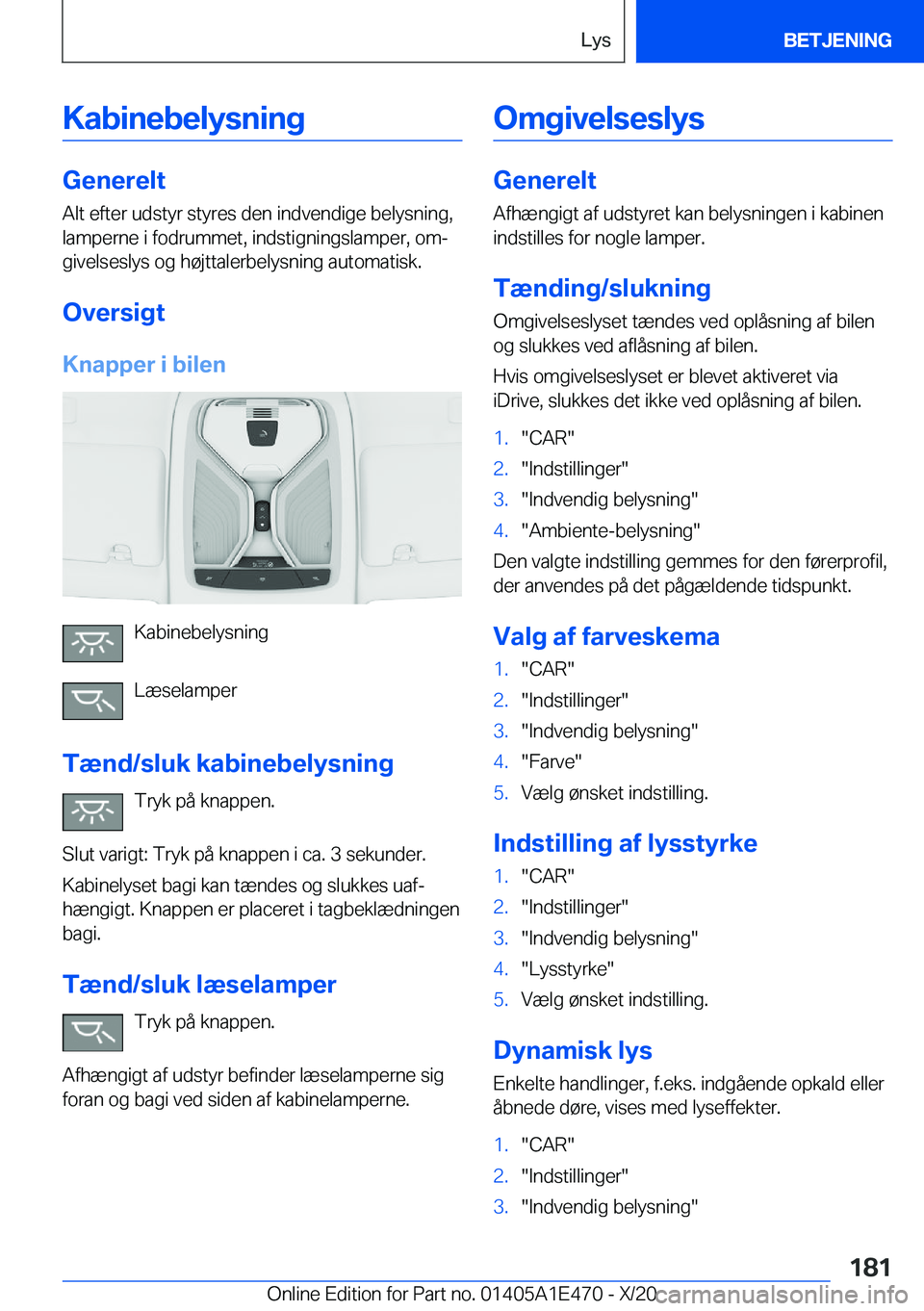BMW M3 2021  InstruktionsbØger (in Danish) �K�a�b�i�n�e�b�e�l�y�s�n�i�n�g
�G�e�n�e�r�e�l�t
�A�l�t��e�f�t�e�r��u�d�s�t�y�r��s�t�y�r�e�s��d�e�n��i�n�d�v�e�n�d�i�g�e��b�e�l�y�s�n�i�n�g�,
�l�a�m�p�e�r�n�e��i��f�o�d�r�u�m�m�e�t�,��i�n�d�s�