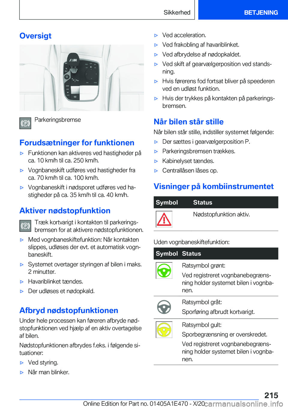 BMW M3 2021  InstruktionsbØger (in Danish) �O�v�e�r�s�i�g�t
�P�a�r�k�e�r�i�n�g�s�b�r�e�m�s�e
�F�o�r�u�d�s�æ�t�n�i�n�g�e�r��f�o�r��f�u�n�k�t�i�o�n�e�n
'x�F�u�n�k�t�i�o�n�e�n��k�a�n��a�k�t�i�v�e�r�e�s��v�e�d��h�a�s�t�i�g�h�e�d�e�r��p