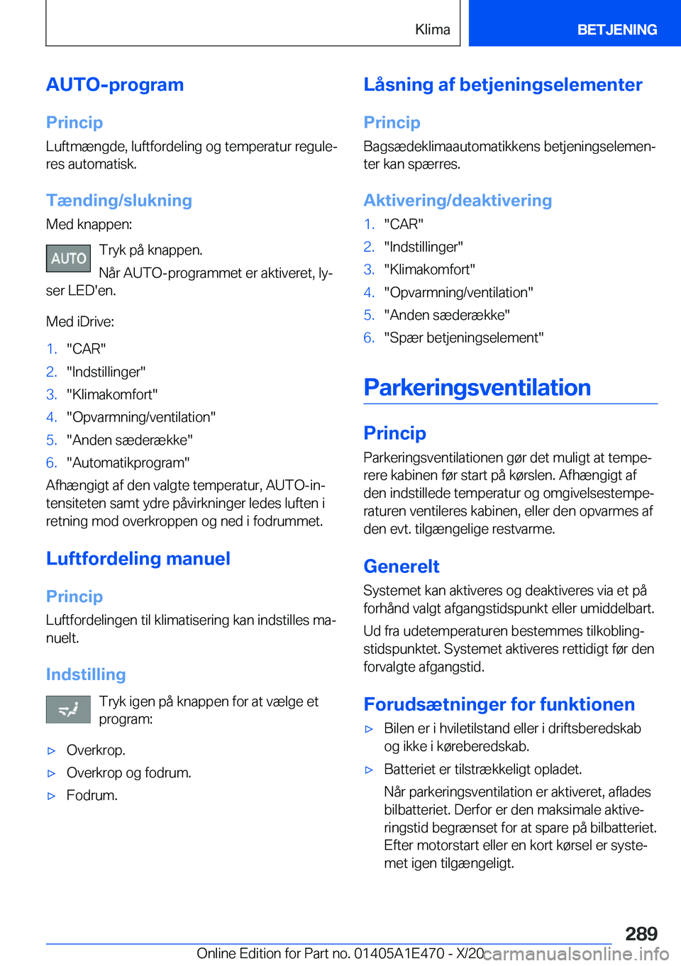 BMW M3 2021  InstruktionsbØger (in Danish) �A�U�T�O�-�p�r�o�g�r�a�m
�P�r�i�n�c�i�p
�L�u�f�t�m�æ�n�g�d�e�,��l�u�f�t�f�o�r�d�e�l�i�n�g��o�g��t�e�m�p�e�r�a�t�u�r��r�e�g�u�l�ej
�r�e�s��a�u�t�o�m�a�t�i�s�k�.
�T�æ�n�d�i�n�g�/�s�l�u�k�n�i�n�g
