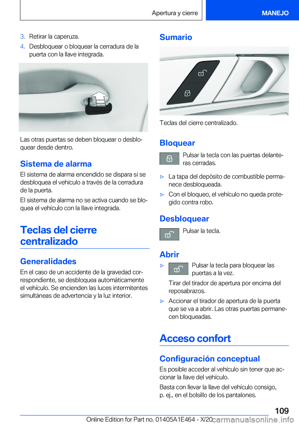 BMW M3 2021  Manuales de Empleo (in Spanish) �3�.�R�e�t�i�r�a�r��l�a��c�a�p�e�r�u�z�a�.�4�.�D�e�s�b�l�o�q�u�e�a�r��o��b�l�o�q�u�e�a�r��l�a��c�e�r�r�a�d�u�r�a��d�e��l�a�p�u�e�r�t�a��c�o�n��l�a��l�l�a�v�e��i�n�t�e�g�r�a�d�a�.
�L�a�s��