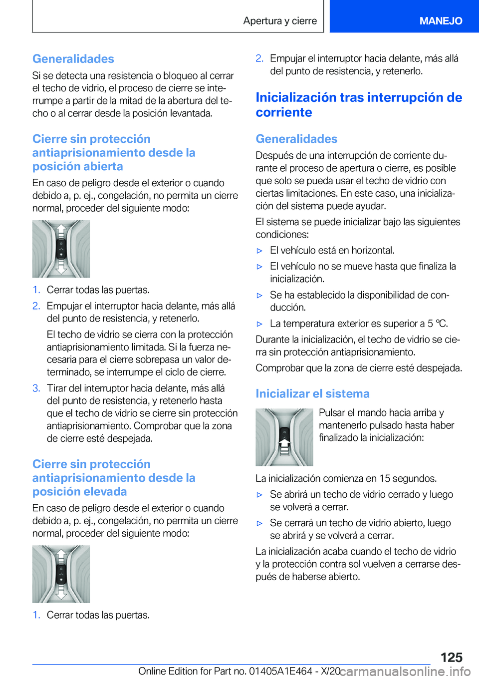 BMW M3 2021  Manuales de Empleo (in Spanish) �G�e�n�e�r�a�l�i�d�a�d�e�s
�S�i��s�e��d�e�t�e�c�t�a��u�n�a��r�e�s�i�s�t�e�n�c�i�a��o��b�l�o�q�u�e�o��a�l��c�e�r�r�a�r
�e�l��t�e�c�h�o��d�e��v�i�d�r�i�o�,��e�l��p�r�o�c�e�s�o��d�e��c�i�e