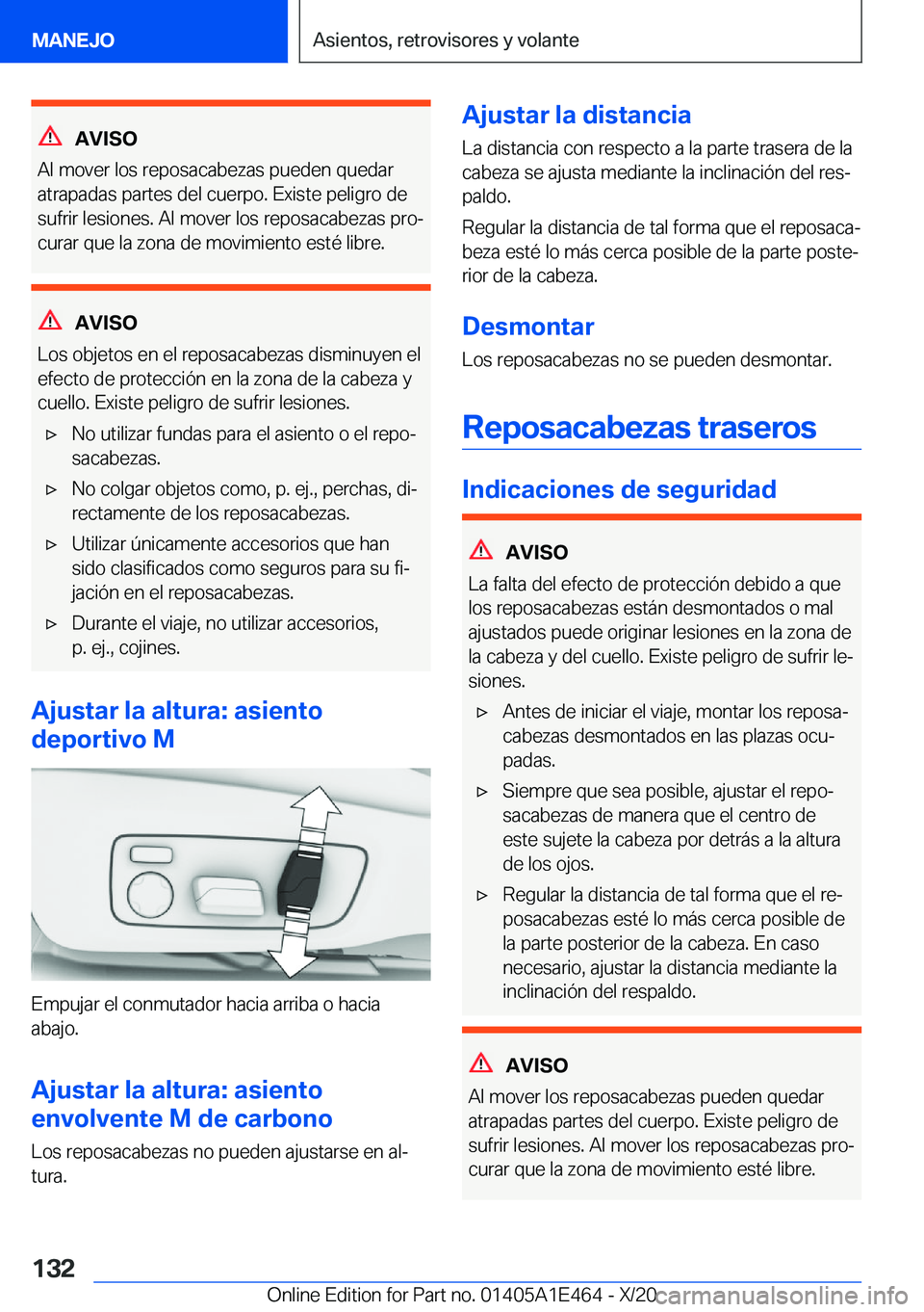 BMW M3 2021  Manuales de Empleo (in Spanish) �A�V�I�S�O
�A�l��m�o�v�e�r��l�o�s��r�e�p�o�s�a�c�a�b�e�z�a�s��p�u�e�d�e�n��q�u�e�d�a�r
�a�t�r�a�p�a�d�a�s��p�a�r�t�e�s��d�e�l��c�u�e�r�p�o�.��E�x�i�s�t�e��p�e�l�i�g�r�o��d�e
�s�u�f�r�i�r��