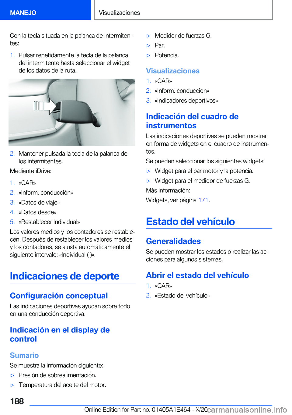 BMW M3 2021  Manuales de Empleo (in Spanish) �C�o�n��l�a��t�e�c�l�a��s�i�t�u�a�d�a��e�n��l�a��p�a�l�a�n�c�a��d�e��i�n�t�e�r�m�i�t�e�nª
�t�e�s�:�1�.�P�u�l�s�a�r��r�e�p�e�t�i�d�a�m�e�n�t�e��l�a��t�e�c�l�a��d�e��l�a��p�a�l�a�n�c�a
�