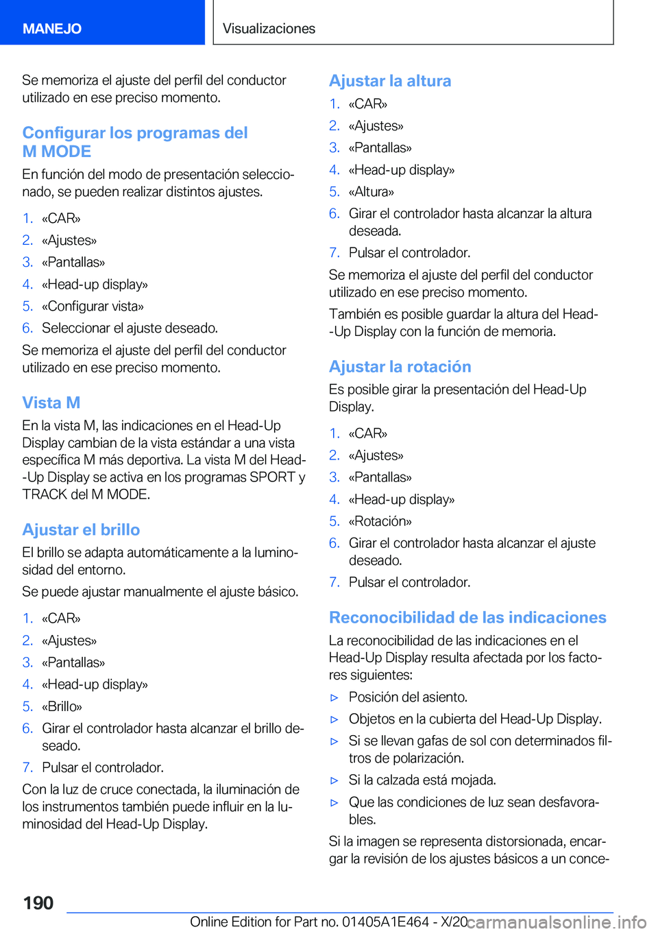 BMW M3 2021  Manuales de Empleo (in Spanish) �S�e��m�e�m�o�r�i�z�a��e�l��a�j�u�s�t�e��d�e�l��p�e�r�f�i�l��d�e�l��c�o�n�d�u�c�t�o�r
�u�t�i�l�i�z�a�d�o��e�n��e�s�e��p�r�e�c�i�s�o��m�o�m�e�n�t�o�.
�C�o�n�f�i�g�u�r�a�r��l�o�s��p�r�o�g�r