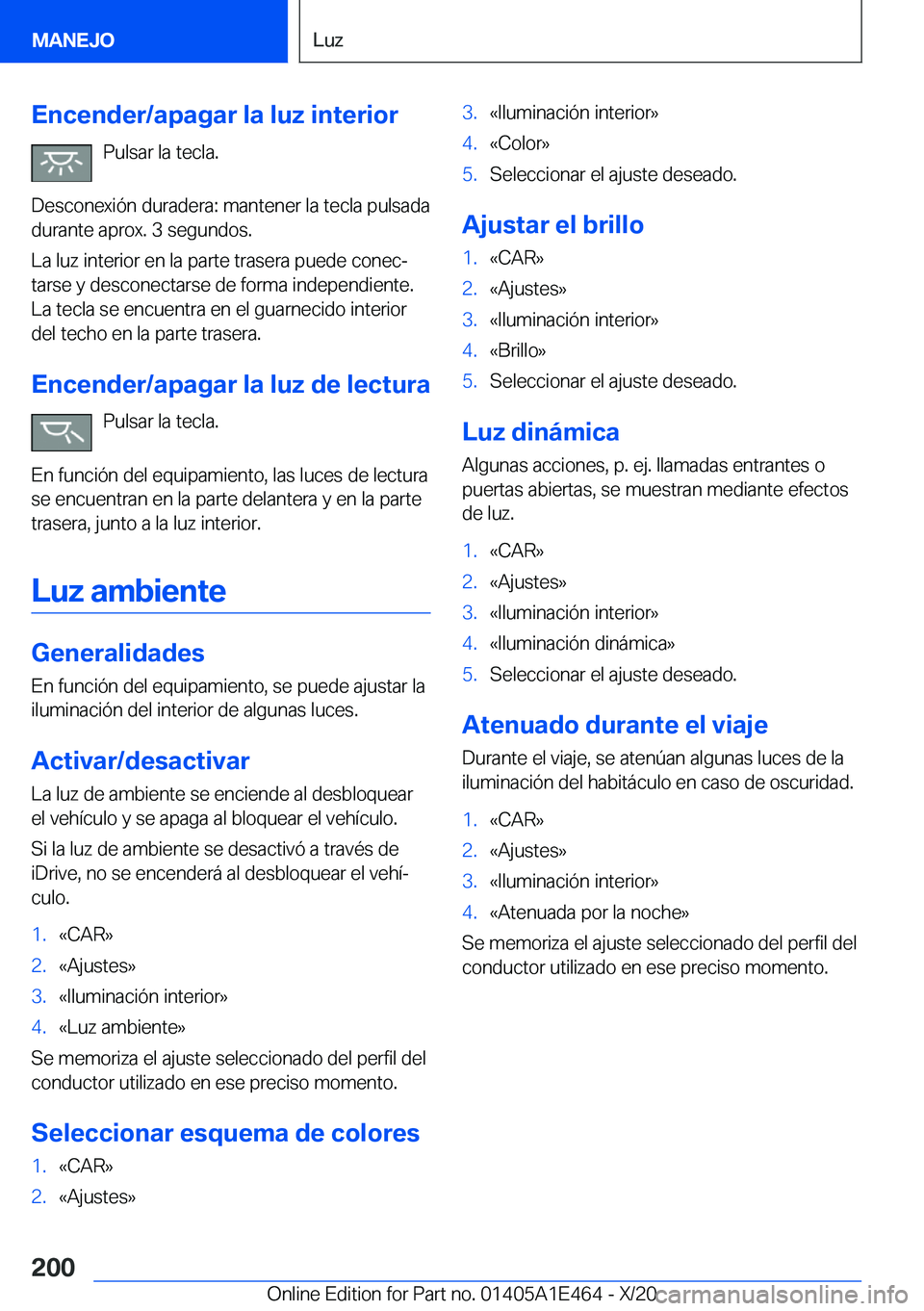 BMW M3 2021  Manuales de Empleo (in Spanish) �E�n�c�e�n�d�e�r�/�a�p�a�g�a�r��l�a��l�u�z��i�n�t�e�r�i�o�r�P�u�l�s�a�r��l�a��t�e�c�l�a�.
�D�e�s�c�o�n�e�x�i�