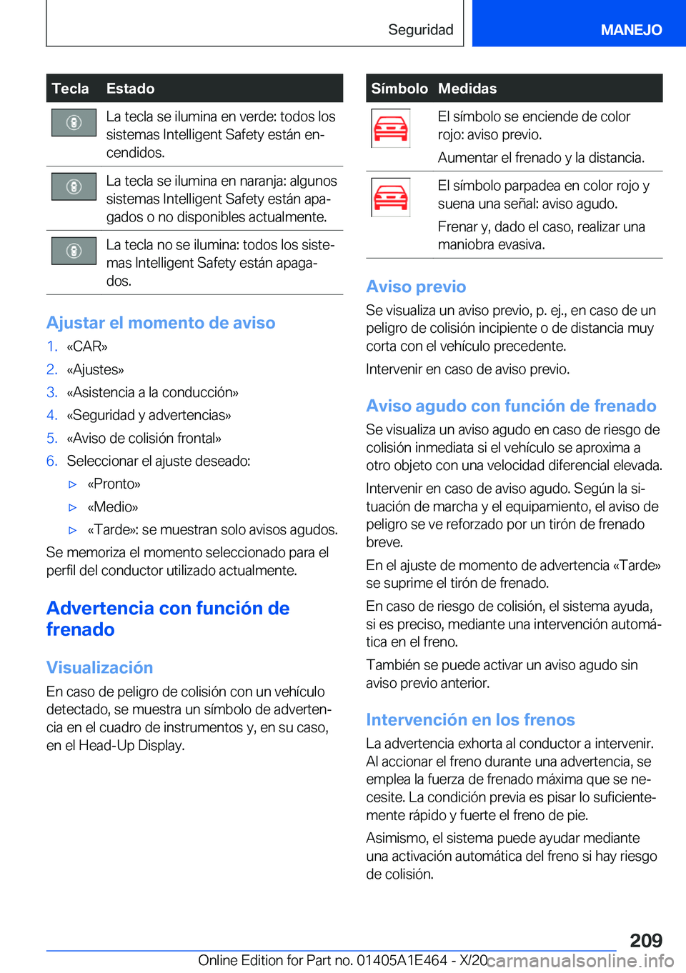 BMW M3 2021  Manuales de Empleo (in Spanish) �T�e�c�l�a�E�s�t�a�d�o�L�a��t�e�c�l�a��s�e��i�l�u�m�i�n�a��e�n��v�e�r�d�e�:��t�o�d�o�s��l�o�s�s�i�s�t�e�m�a�s��I�n�t�e�l�l�i�g�e�n�t��S�a�f�e�t�y��e�s�t�