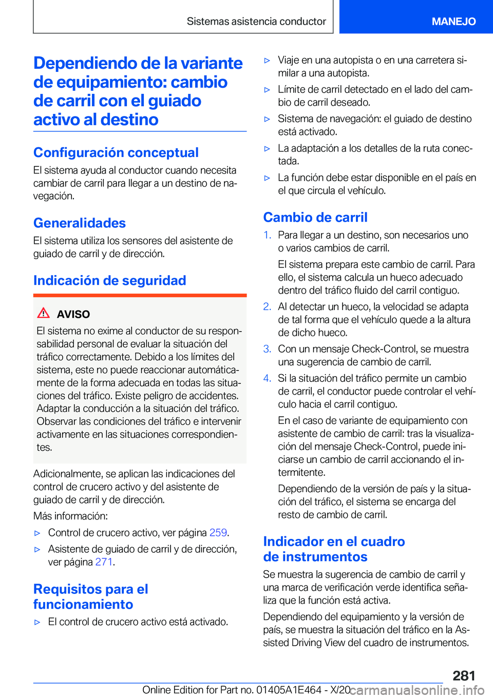 BMW M3 2021  Manuales de Empleo (in Spanish) �D�e�p�e�n�d�i�e�n�d�o��d�e��l�a��v�a�r�i�a�n�t�e�d�e��e�q�u�i�p�a�m�i�e�n�t�o�:��c�a�m�b�i�o�d�e��c�a�r�r�i�l��c�o�n��e�l��g�u�i�a�d�o�a�c�t�i�v�o��a�l��d�e�s�t�i�n�o
�C�o�n�f�i�g�u�r�a�c�