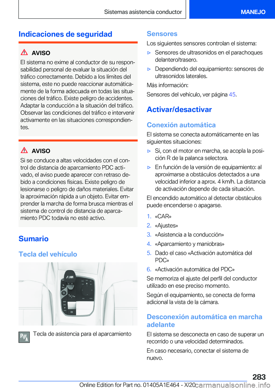 BMW M3 2021  Manuales de Empleo (in Spanish) �I�n�d�i�c�a�c�i�o�n�e�s��d�e��s�e�g�u�r�i�d�a�d
�A�V�I�S�O
�E�l��s�i�s�t�e�m�a��n�o��e�x�i�m�e��a�l��c�o�n�d�u�c�t�o�r��d�e��s�u��r�e�s�p�o�nª
�s�a�b�i�l�i�d�a�d��p�e�r�s�o�n�a�l��d�e�