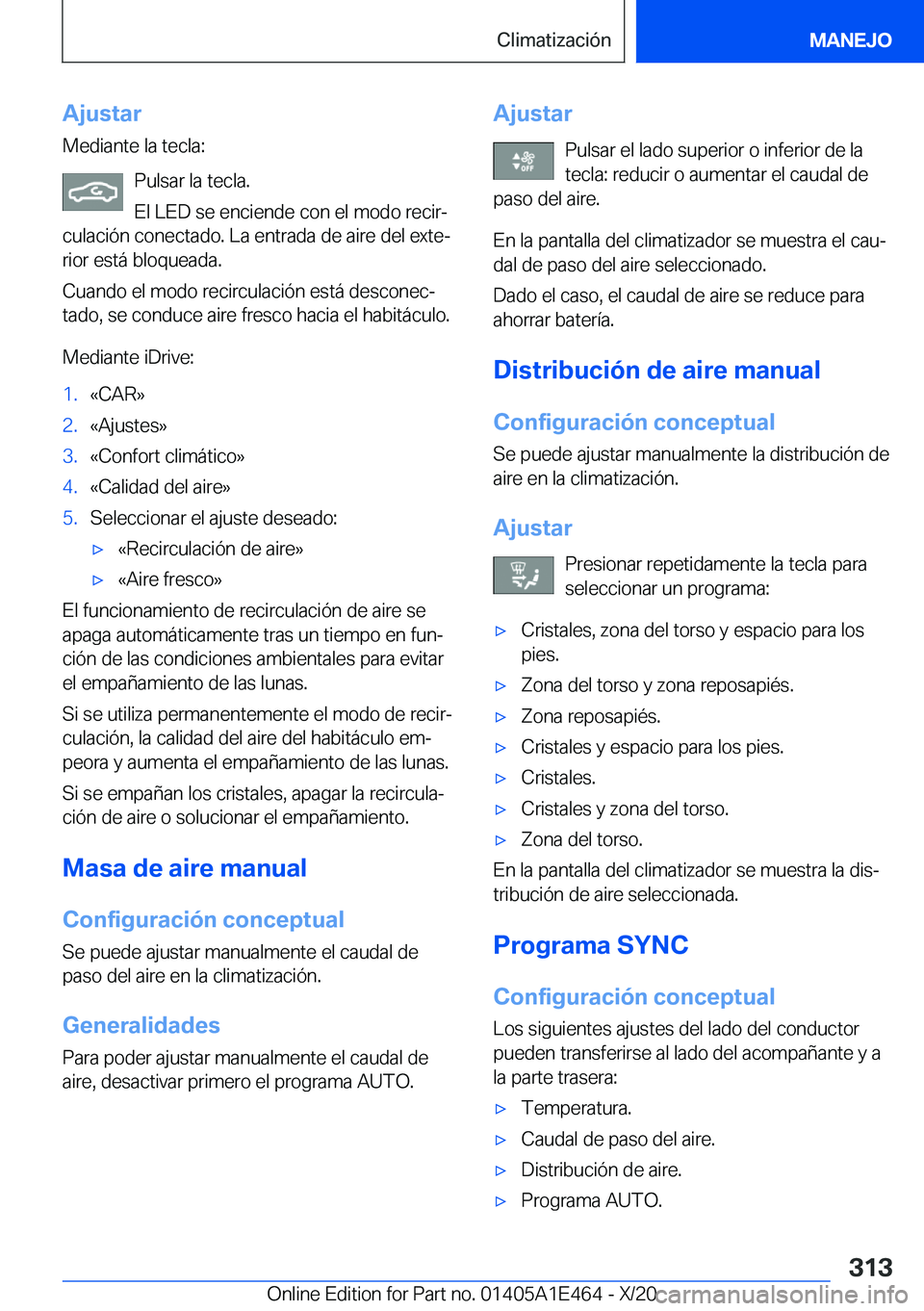BMW M3 2021  Manuales de Empleo (in Spanish) �A�j�u�s�t�a�r�M�e�d�i�a�n�t�e��l�a��t�e�c�l�a�:
�P�u�l�s�a�r��l�a��t�e�c�l�a�.
�E�l��L�E�D��s�e��e�n�c�i�e�n�d�e��c�o�n��e�l��m�o�d�o��r�e�c�i�rª
�c�u�l�a�c�i�