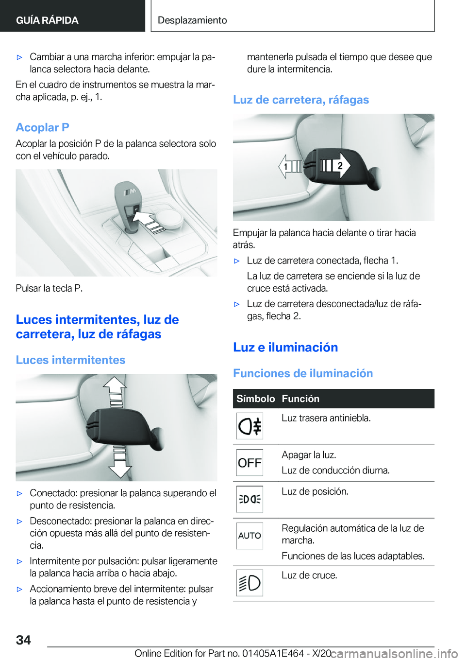BMW M3 2021  Manuales de Empleo (in Spanish) x�C�a�m�b�i�a�r��a��u�n�a��m�a�r�c�h�a��i�n�f�e�r�i�o�r�:��e�m�p�u�j�a�r��l�a��p�aª
�l�a�n�c�a��s�e�l�e�c�t�o�r�a��h�a�c�i�a��d�e�l�a�n�t�e�.
�E�n��e�l��c�u�a�d�r�o��d�e��i�n�s�t�r�u�