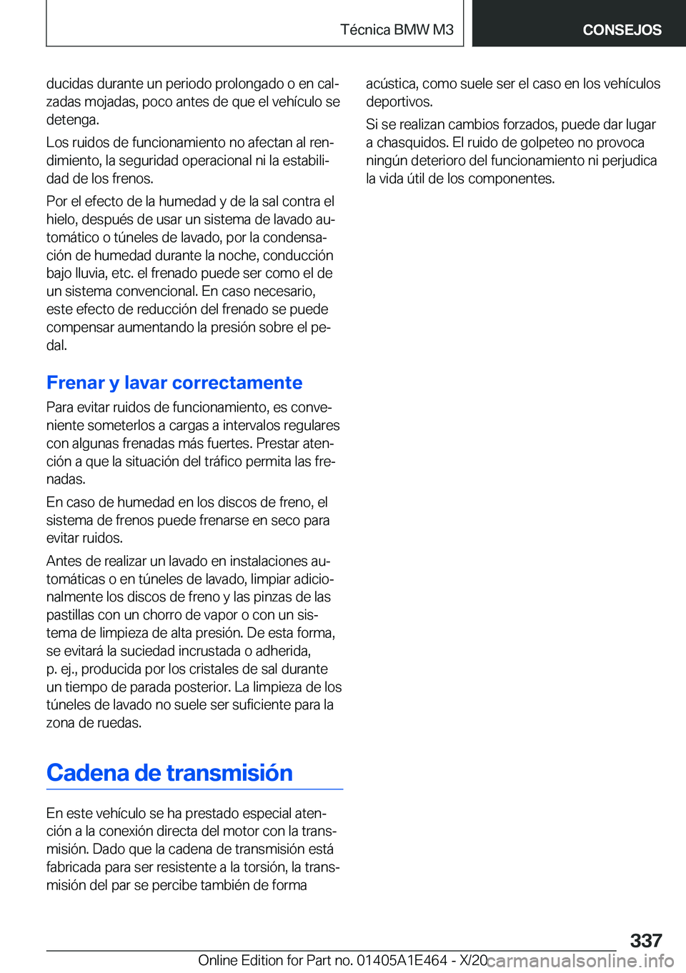 BMW M3 2021  Manuales de Empleo (in Spanish) �d�u�c�i�d�a�s��d�u�r�a�n�t�e��u�n��p�e�r�i�o�d�o��p�r�o�l�o�n�g�a�d�o��o��e�n��c�a�lª
�z�a�d�a�s��m�o�j�a�d�a�s�,��p�o�c�o��a�n�t�e�s��d�e��q�u�e��e�l��v�e�h�
