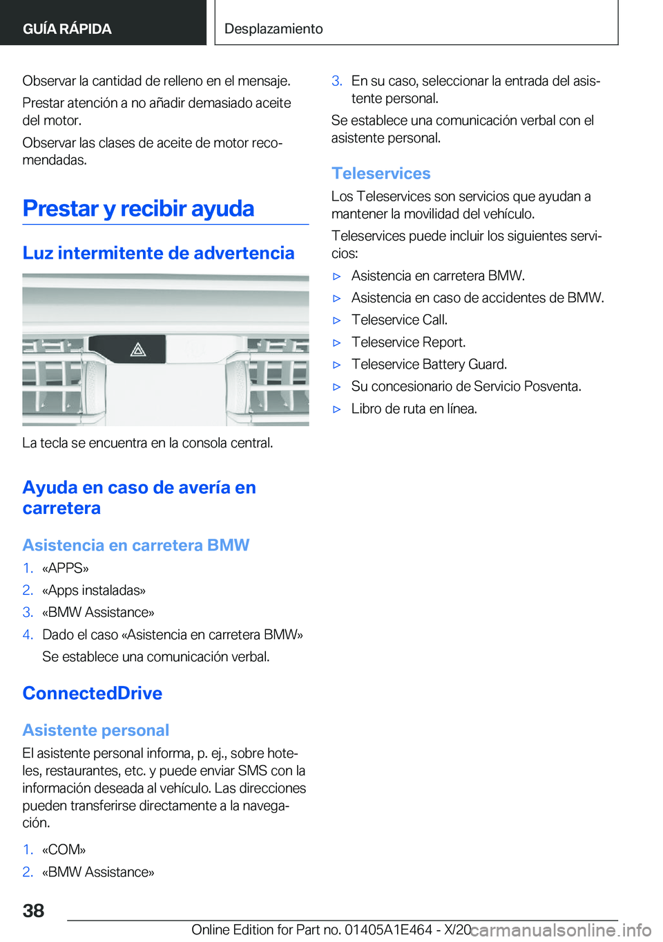 BMW M3 2021  Manuales de Empleo (in Spanish) �O�b�s�e�r�v�a�r��l�a��c�a�n�t�i�d�a�d��d�e��r�e�l�l�e�n�o��e�n��e�l��m�e�n�s�a�j�e�.
�P�r�e�s�t�a�r��a�t�e�n�c�i�
