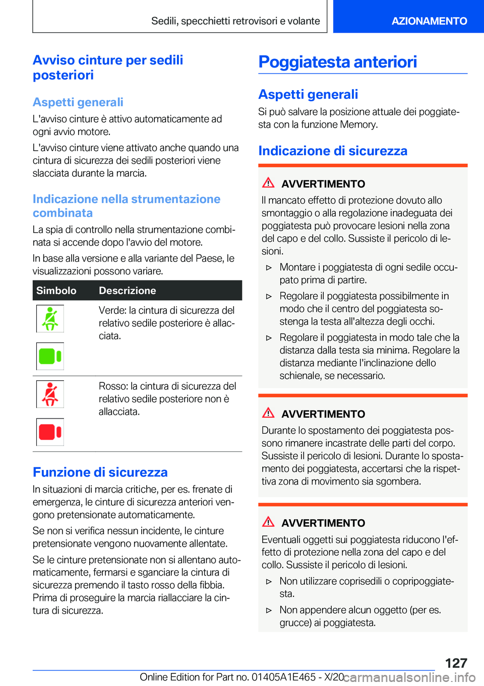 BMW M3 2021  Libretti Di Uso E manutenzione (in Italian) �A�v�v�i�s�o��c�i�n�t�u�r�e��p�e�r��s�e�d�i�l�i
�p�o�s�t�e�r�i�o�r�i
�A�s�p�e�t�t�i��g�e�n�e�r�a�l�i
�L�'�a�v�v�i�s�o��c�i�n�t�u�r�e��è��a�t�t�i�v�o��a�u�t�o�m�a�t�i�c�a�m�e�n�t�e��a�d �
