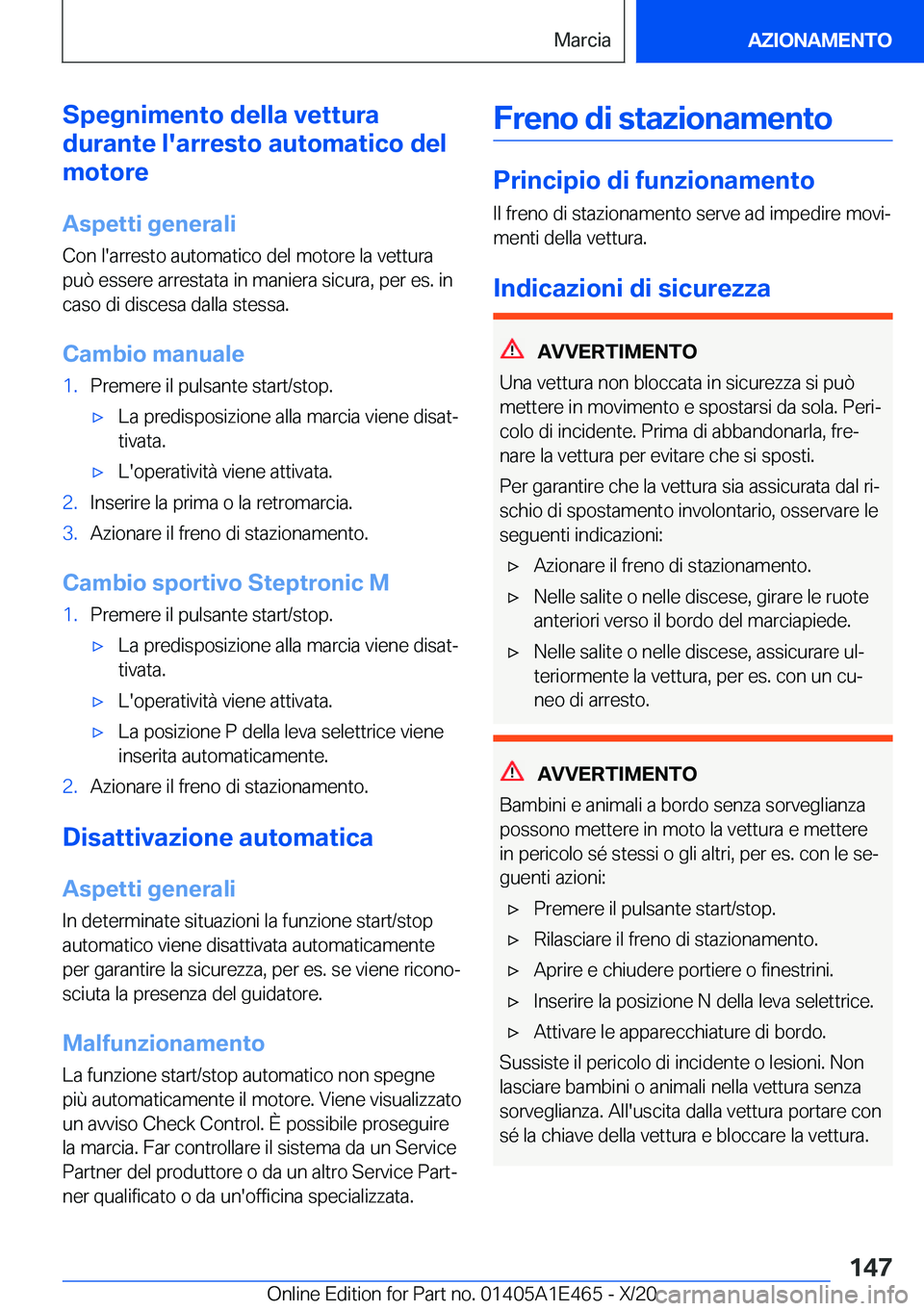 BMW M3 2021  Libretti Di Uso E manutenzione (in Italian) �S�p�e�g�n�i�m�e�n�t�o��d�e�l�l�a��v�e�t�t�u�r�a
�d�u�r�a�n�t�e��l�'�a�r�r�e�s�t�o��a�u�t�o�m�a�t�i�c�o��d�e�l
�m�o�t�o�r�e
�A�s�p�e�t�t�i��g�e�n�e�r�a�l�i
�C�o�n��l�'�a�r�r�e�s�t�o��a