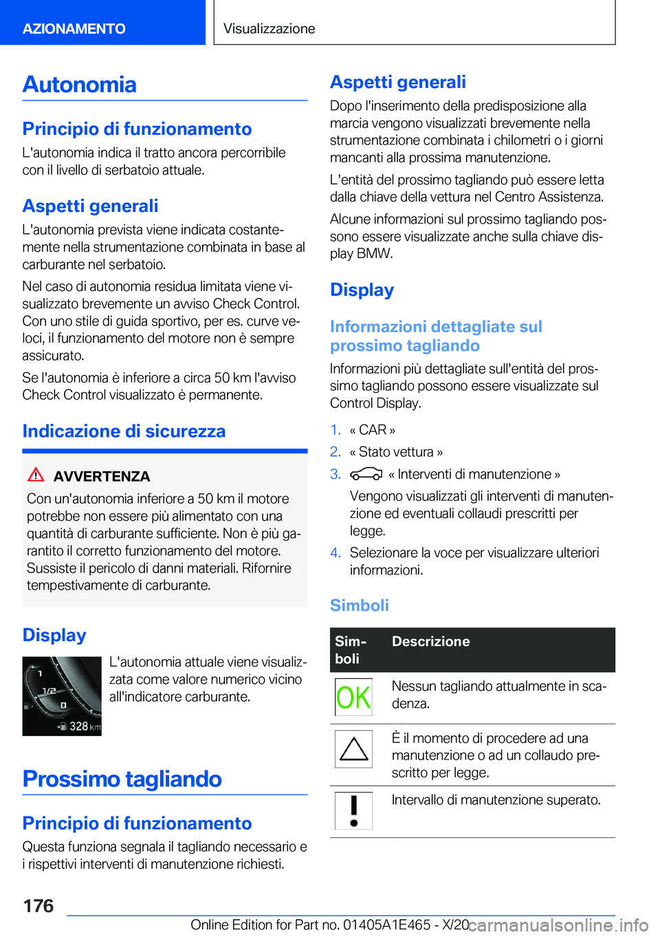 BMW M3 2021  Libretti Di Uso E manutenzione (in Italian) �A�u�t�o�n�o�m�i�a
�P�r�i�n�c�i�p�i�o��d�i��f�u�n�z�i�o�n�a�m�e�n�t�o
�L�'�a�u�t�o�n�o�m�i�a��i�n�d�i�c�a��i�l��t�r�a�t�t�o��a�n�c�o�r�a��p�e�r�c�o�r�r�i�b�i�l�e
�c�o�n��i�l��l�i�v�e�l�l�