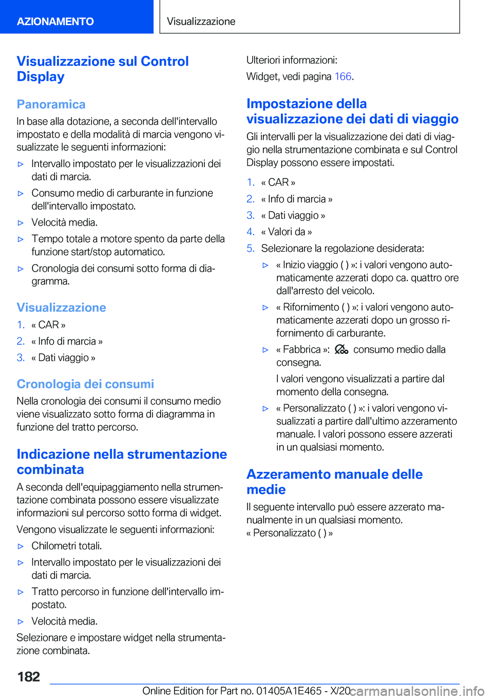 BMW M3 2021  Libretti Di Uso E manutenzione (in Italian) �V�i�s�u�a�l�i�z�z�a�z�i�o�n�e��s�u�l��C�o�n�t�r�o�l
�D�i�s�p�l�a�y
�P�a�n�o�r�a�m�i�c�a
�I�n��b�a�s�e��a�l�l�a��d�o�t�a�z�i�o�n�e�,��a��s�e�c�o�n�d�a��d�e�l�l�'�i�n�t�e�r�v�a�l�l�o �i�m�p
