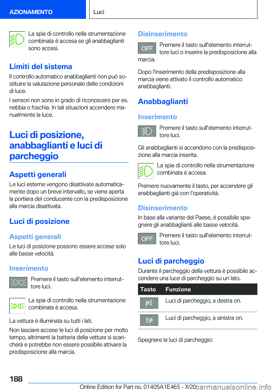 BMW M3 2021  Libretti Di Uso E manutenzione (in Italian) �L�a��s�p�i�a��d�i��c�o�n�t�r�o�l�l�o��n�e�l�l�a��s�t�r�u�m�e�n�t�a�z�i�o�n�e
�c�o�m�b�i�n�a�t�a��è��a�c�c�e�s�a��s�e��g�l�i��a�n�a�b�b�a�g�l�i�a�n�t�i �s�o�n�o��a�c�c�e�s�i�.
�L�i�m�i�t�i