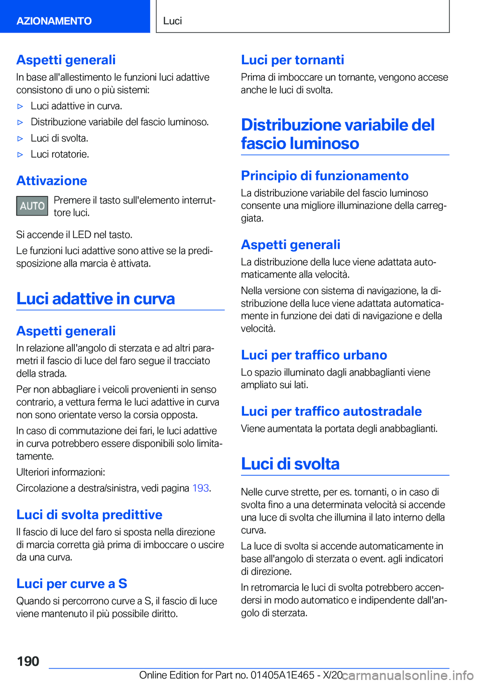 BMW M3 2021  Libretti Di Uso E manutenzione (in Italian) �A�s�p�e�t�t�i��g�e�n�e�r�a�l�i
�I�n��b�a�s�e��a�l�l�'�a�l�l�e�s�t�i�m�e�n�t�o��l�e��f�u�n�z�i�o�n�i��l�u�c�i��a�d�a�t�t�i�v�e
�c�o�n�s�i�s�t�o�n�o��d�i��u�n�o��o��p�i�