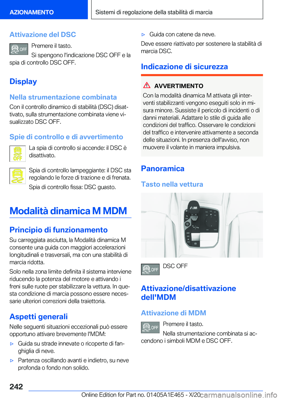 BMW M3 2021  Libretti Di Uso E manutenzione (in Italian) �A�t�t�i�v�a�z�i�o�n�e��d�e�l��D�S�C�P�r�e�m�e�r�e��i�l��t�a�s�t�o�.
�S�i��s�p�e�n�g�o�n�o��l�'�i�n�d�i�c�a�z�i�o�n�e��D�S�C��O�F�F��e��l�a
�s�p�i�a��d�i��c�o�n�t�r�o�l�l�o��D�S�C��O