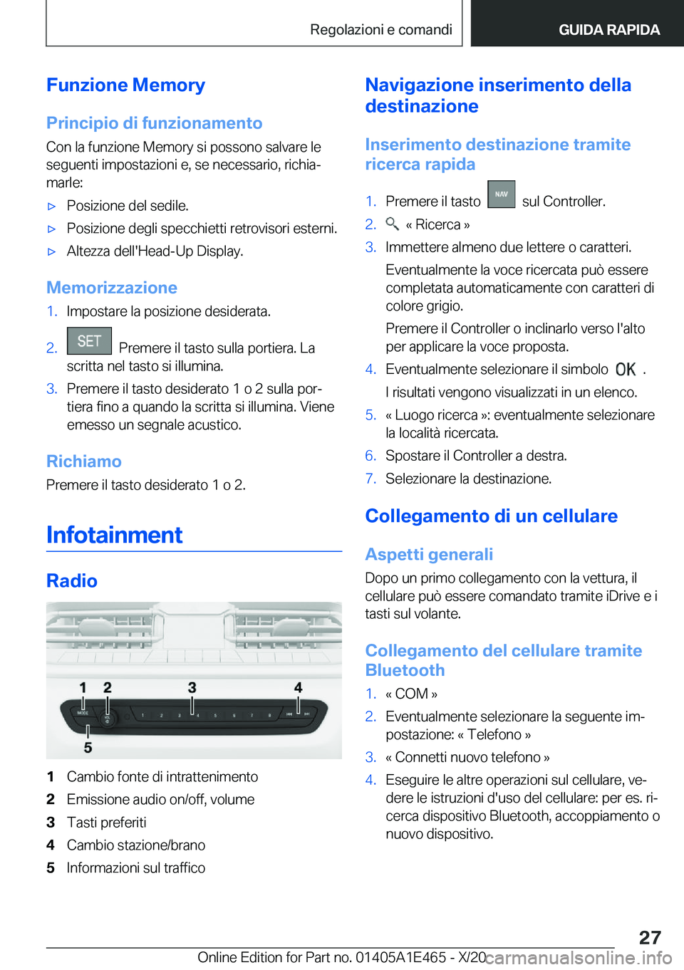 BMW M3 2021  Libretti Di Uso E manutenzione (in Italian) �F�u�n�z�i�o�n�e��M�e�m�o�r�y
�P�r�i�n�c�i�p�i�o��d�i��f�u�n�z�i�o�n�a�m�e�n�t�o �C�o�n��l�a��f�u�n�z�i�o�n�e��M�e�m�o�r�y��s�i��p�o�s�s�o�n�o��s�a�l�v�a�r�e��l�e
�s�e�g�u�e�n�t�i��i�m�p�o�