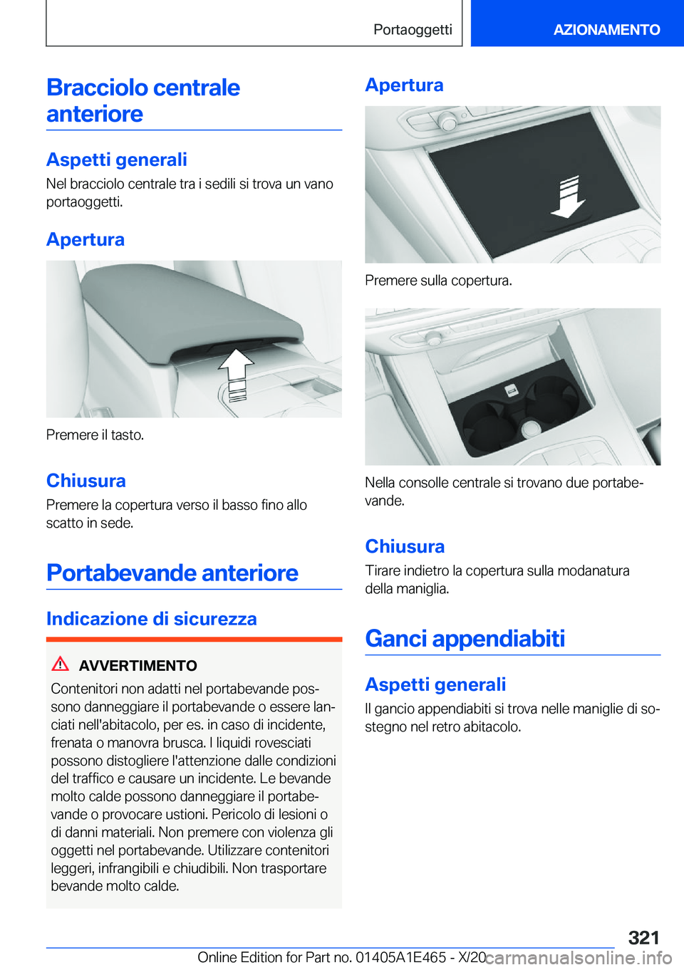 BMW M3 2021  Libretti Di Uso E manutenzione (in Italian) �B�r�a�c�c�i�o�l�o��c�e�n�t�r�a�l�e�a�n�t�e�r�i�o�r�e
�A�s�p�e�t�t�i��g�e�n�e�r�a�l�i
�N�e�l��b�r�a�c�c�i�o�l�o��c�e�n�t�r�a�l�e��t�r�a��i��s�e�d�i�l�i��s�i��t�r�o�v�a��u�n��v�a�n�o
�p�o�r�
