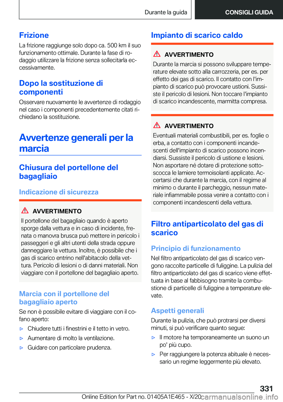 BMW M3 2021  Libretti Di Uso E manutenzione (in Italian) �F�r�i�z�i�o�n�e�L�a��f�r�i�z�i�o�n�e��r�a�g�g�i�u�n�g�e��s�o�l�o��d�o�p�o��c�a�.��5�0�0��k�m��i�l��s�u�o
�f�u�n�z�i�o�n�a�m�e�n�t�o��o�t�t�i�m�a�l�e�.��D�u�r�a�n�t�e��l�a��f�a�s�e��d�i�